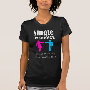 Single by Choice Funny Valentine’s Day Gift Dating T-Shirt