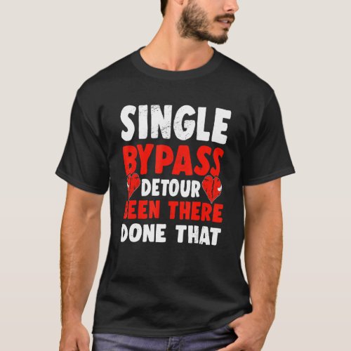 Single Bypass Detour Been There Done That Surgeon  T_Shirt