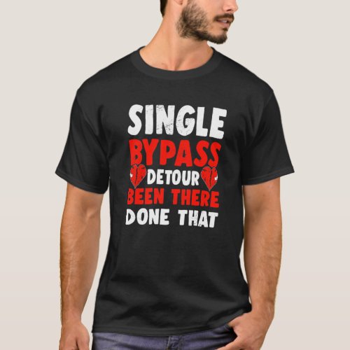 Single Bypass Detour Been There Done That Surgeon  T_Shirt