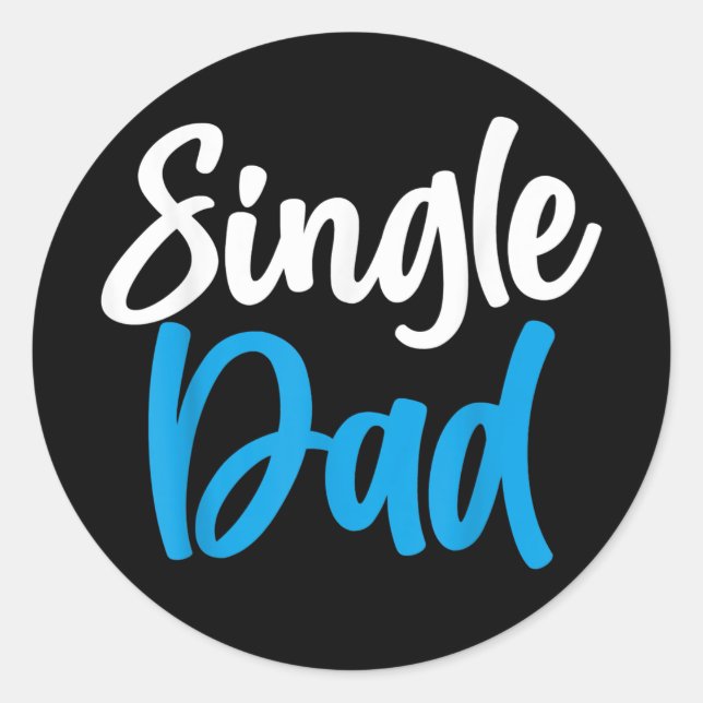 Single Dad Fathers Day For The Best Single Daddy  Classic Round Sticker (Front)