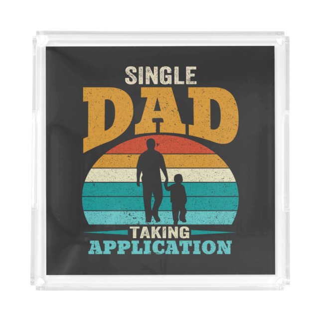 Single Dad Taking Application Acrylic Tray (Front)