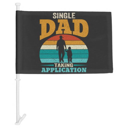 Single Dad Taking Application Car Flag