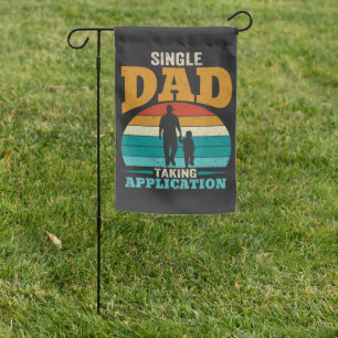 Single Dad Taking Application Garden Flag