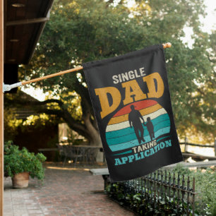 Single Dad Taking Application House Flag