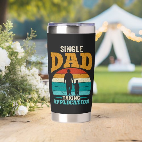 Single Dad Taking Application Insulated Tumbler