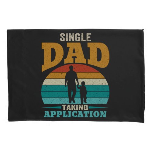 Single Dad Taking Application Pillow Case