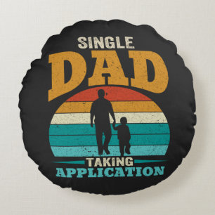 Single Dad Taking Application Round Pillow