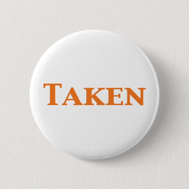 Single Dating or Taken Gifts Pinback Button (Front)