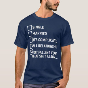Single divorce Alone Relationships Funny saying T-Shirt