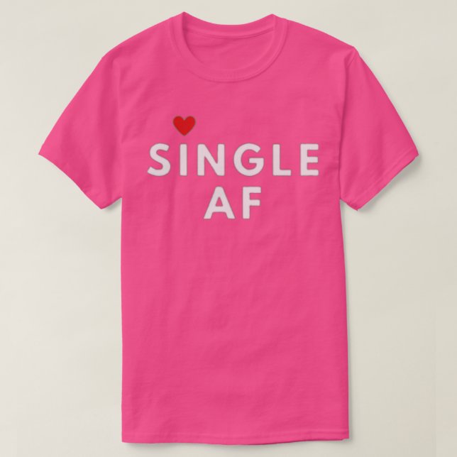 Single Funny Singles Awareness Day Anti-Valentine  T-Shirt (Design Front)