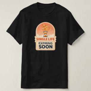 Single Life Expiring Soon – Modern Unisex T‑Shirt T-Shirt