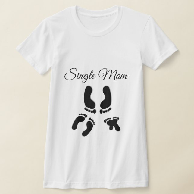 Single Mom Footprint T Shirt (Laydown)