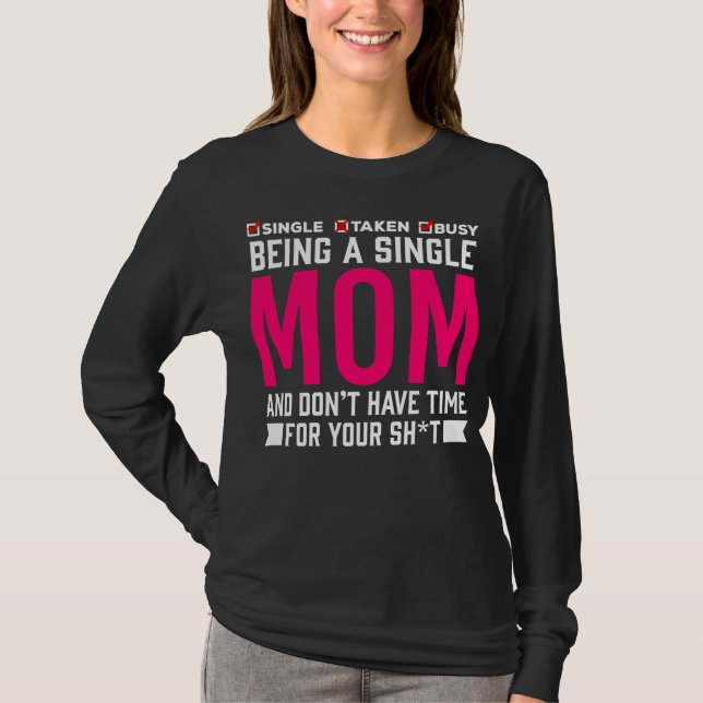 Single Mom Humor Busy Mother T-Shirt (Front)