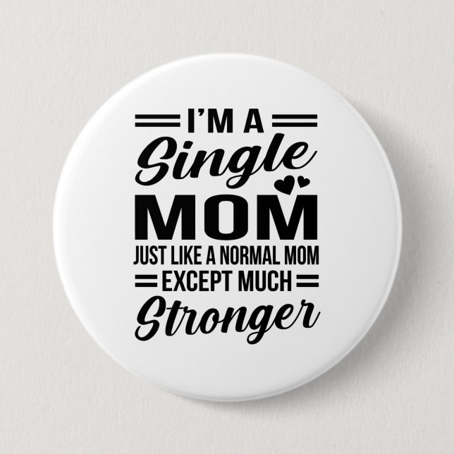 Single Mom Much Stronger Button (Front)