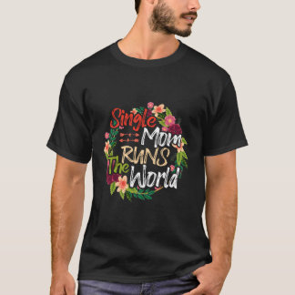 Single Mom Runs The World Flowers Mother Funny Flo T-Shirt