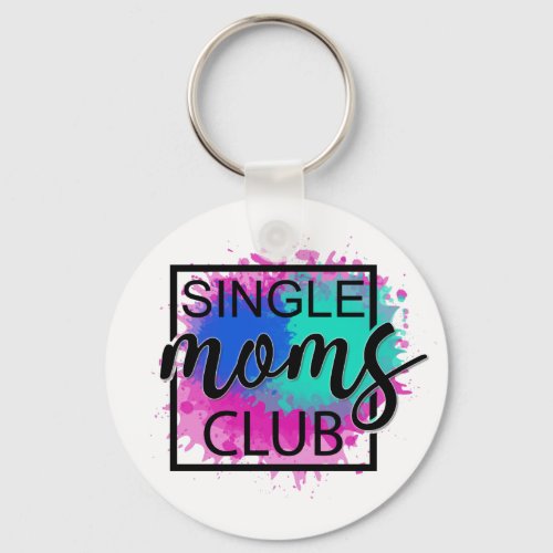 Single moms club colorful humorous  keychain