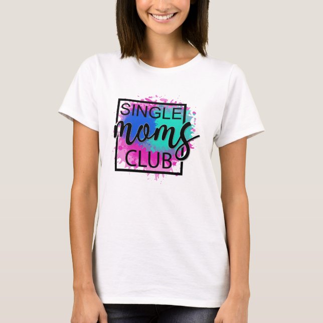 Single moms club colorful modern  T-Shirt (Front)