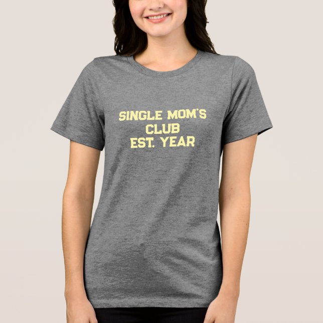 Single Moms Club  Tri-Blend Shirt (Front)