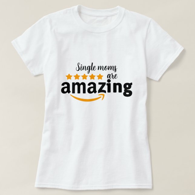 Single Moms mothers day shirt amazing gift (Design Front)