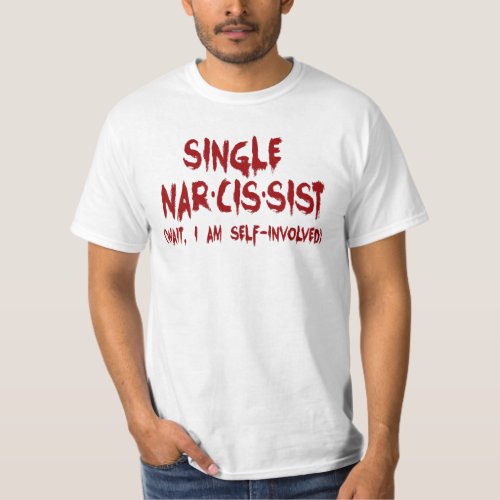 Single Narcissist Joke T_Shirt