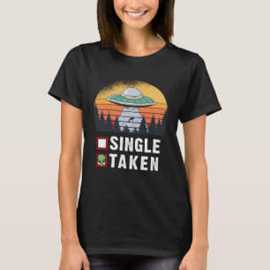 Single Or Taken   Alien UFO Valentine s Day T-Shirt
