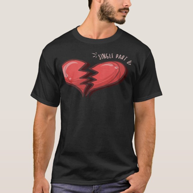Single Part Of Two Broken Heart T-Shirt (Front)