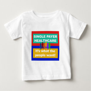 Single Payer Healthcare—It's What the People Want Baby T-Shirt