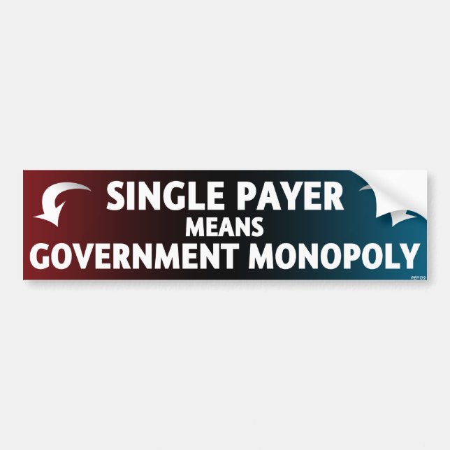 Single Payer Means Government Monopoly Bumper Sticker (Front)