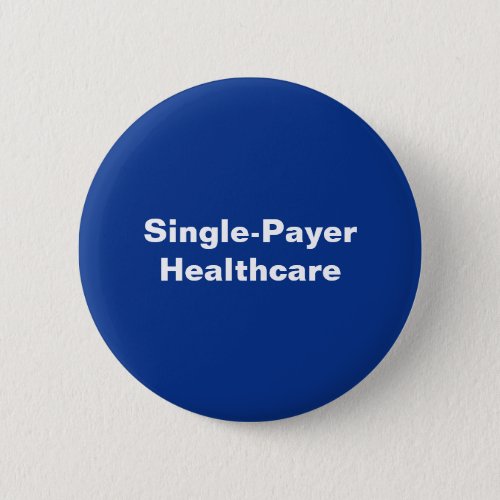 Single_Payer Medicare For All Blue White Political Button