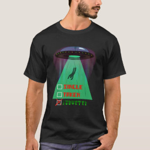 Single taken abducted alien Valentines day funny T-Shirt