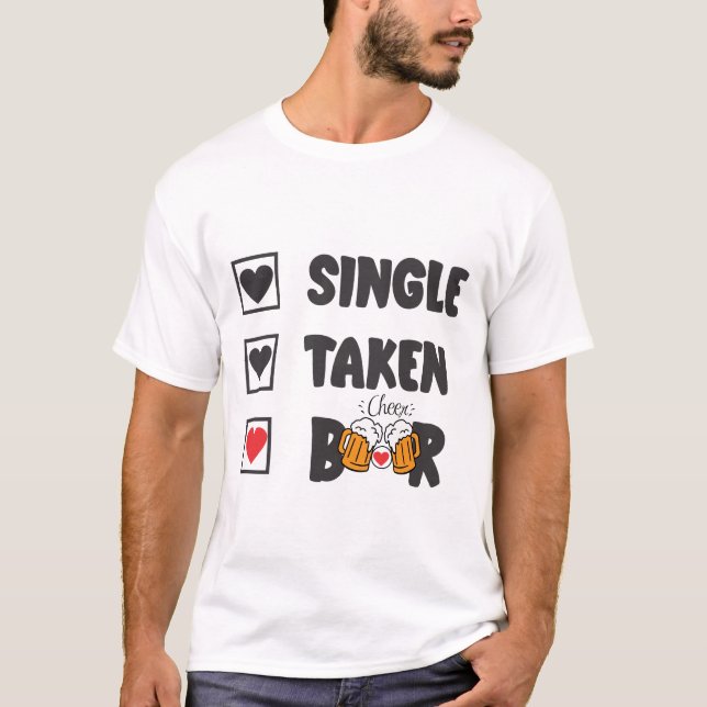 Single Taken Beer T-Shirt (Front)