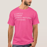 Single Taken Binge Watching Gift Tv Watcher T-Shirt