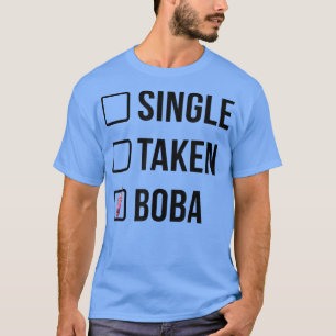 Single Taken Boba Tea Drinking Tea Lover Tea Brewi T-Shirt