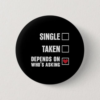 Single Taken Depends Funny Valentines Day Button