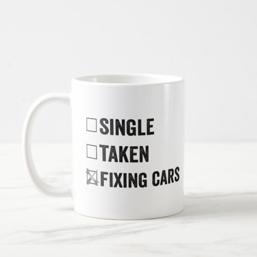 Single Taken Fixing Cars Funny Mechanic Gift  Coffee Mug