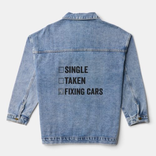 Single Taken Fixing Cars Funny Mechanic Gift  Denim Jacket
