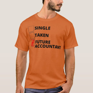Single Taken Future Accountant T-Shirt