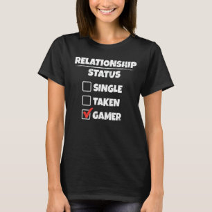 Single Taken Gamer Funny Relationship Status T-Shirt
