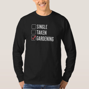 Single Taken Gardening Sarcastic Relationship Stat T-Shirt