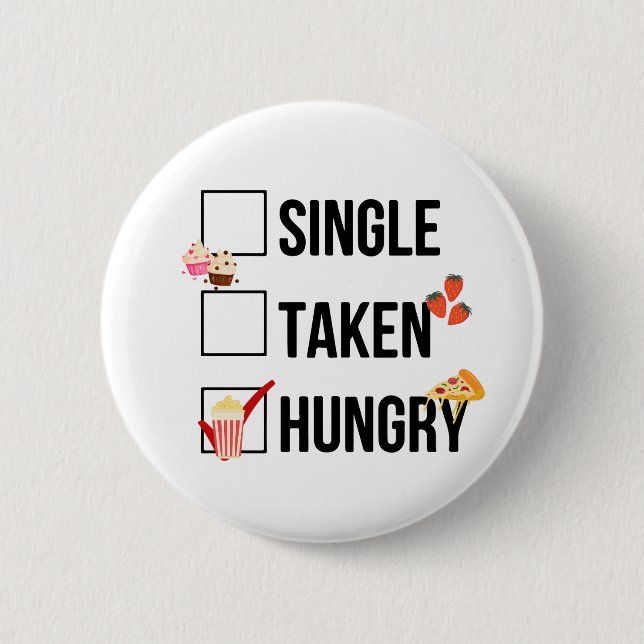 Single Taken Hungry funny quote Button (Front)