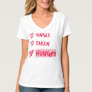 Single Taken Hungry Funny Relationship Quote Art T-Shirt