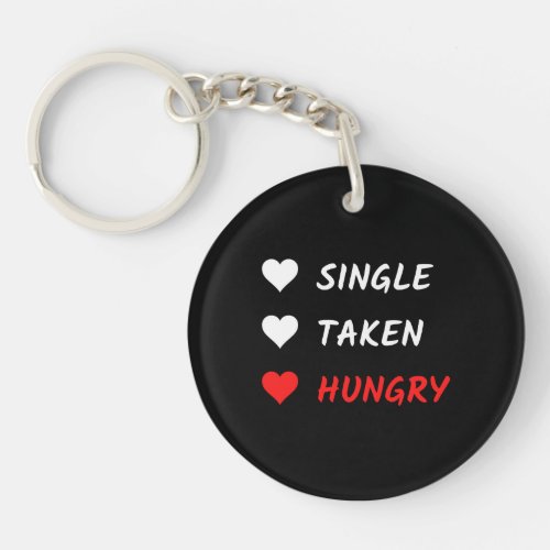 Single Taken Hungry Funny Valentines Day Keychain