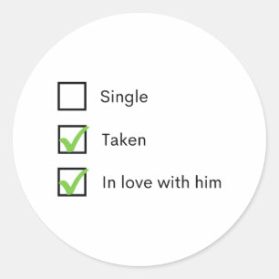 Single taken in love with him classic round sticker