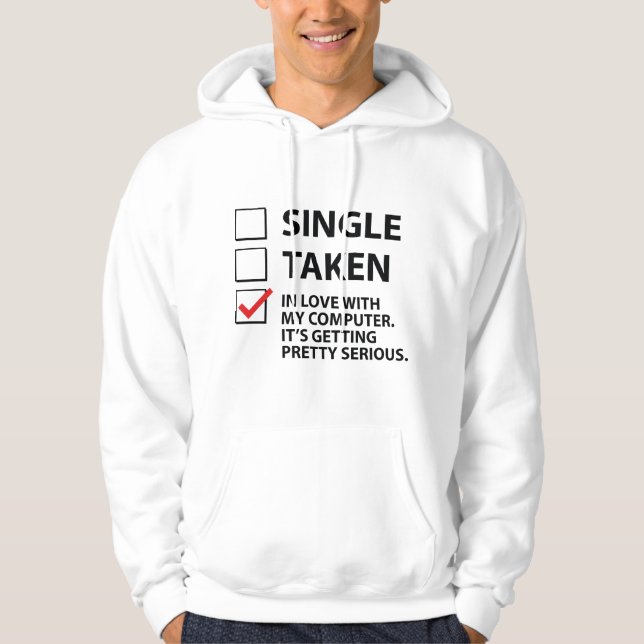 Single Taken In Love With My Computer Hoodie (Front)