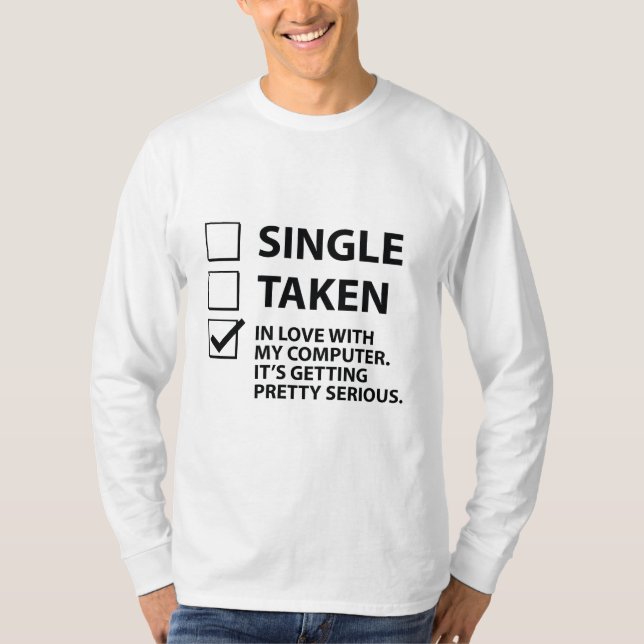 Single Taken In Love With My Computer T-Shirt (Front)