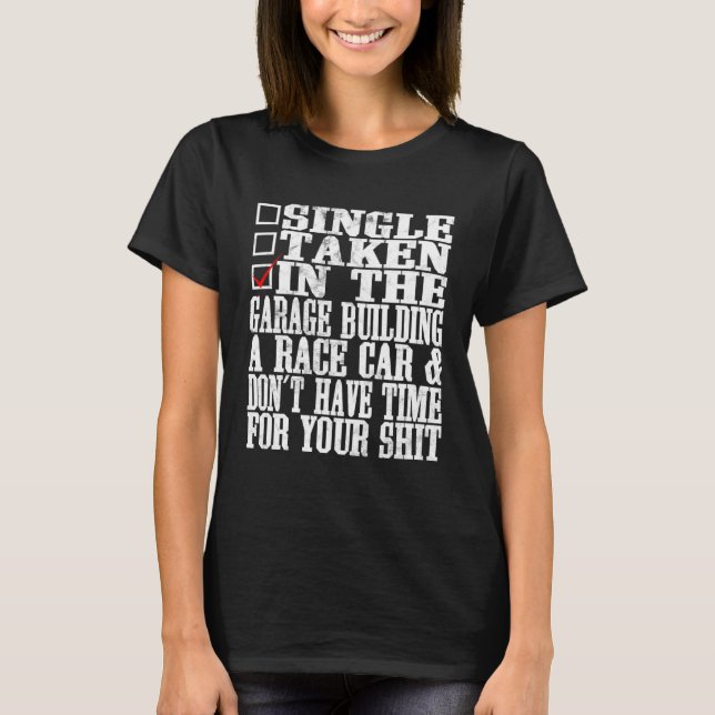 Single Taken In The Garage Car Mechanic Saying T-Shirt (Front)