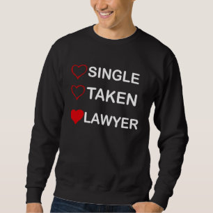 Single Taken Lawyer Relationship Status Sweatshirt