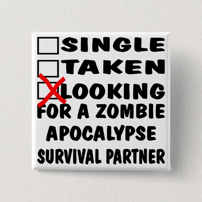 Single Taken Looking For Zombie Apocalypse Partner Pinback Button (Front)