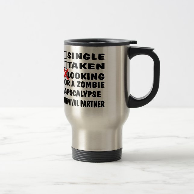 Single Taken Looking For Zombie Apocalypse Partner Travel Mug (Right)