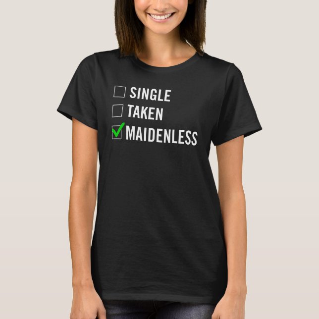 Single Taken Maidenless Maindenless Bihavior Elden T-Shirt (Front)